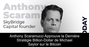Anthony Scaramucci Approuve la Dernière Stratégie Billion-Dollar de Michael Saylor sur le Bitcoin