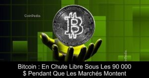 Bitcoin : En Chute Libre Sous Les 90 000 $ Pendant Que Les Marchés Montent