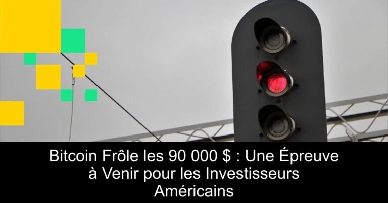 Bitcoin Frôle les 90 000 $ : Une Épreuve à Venir pour les Investisseurs Américains