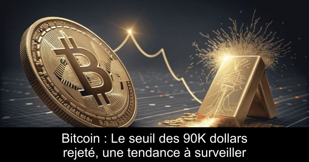 Bitcoin : Le seuil des 90K dollars rejeté, une tendance à surveiller