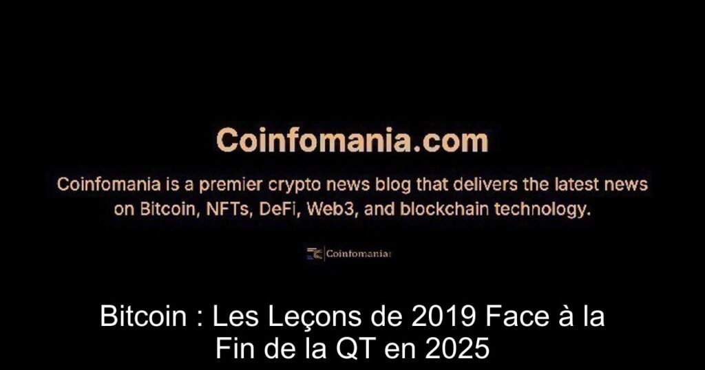 Bitcoin : Les Leçons de 2019 Face à la Fin de la QT en 2025