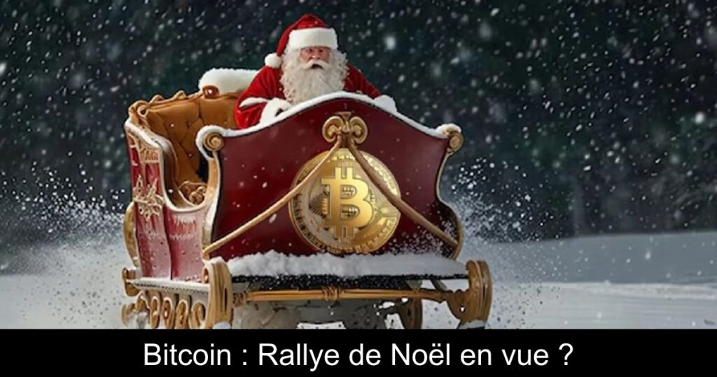 Bitcoin : Rallye de Noël en vue ?