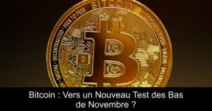 Bitcoin : Vers un Nouveau Test des Bas de Novembre ?