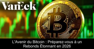 L&rsquo;Avenir du Bitcoin : Préparez-vous à un Rebonds Étonnant en 2026