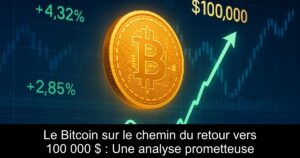 Le Bitcoin sur le chemin du retour vers 100 000 $ : Une analyse prometteuse