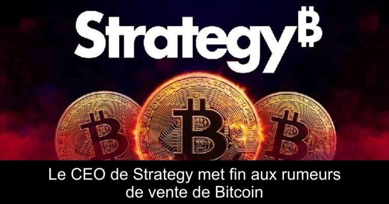 Le CEO de Strategy met fin aux rumeurs de vente de Bitcoin