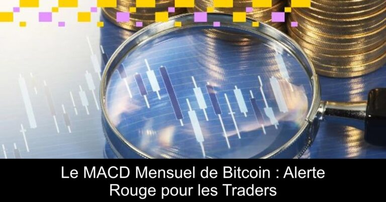 Le MACD Mensuel de Bitcoin : Alerte Rouge pour les Traders