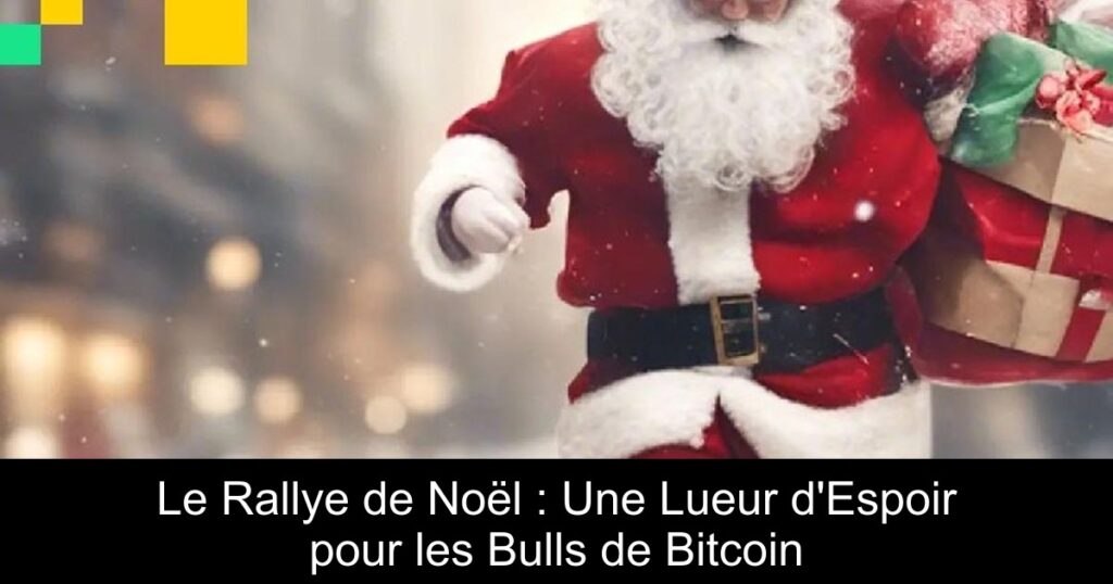 Le Rallye de Noël : Une Lueur d&rsquo;Espoir pour les Bulls de Bitcoin
