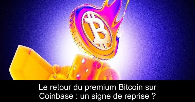 Le retour du premium Bitcoin sur Coinbase : un signe de reprise ?