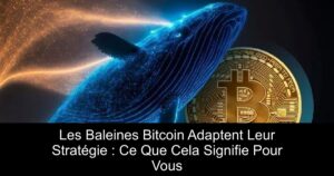 Les Baleines Bitcoin Adaptent Leur Stratégie : Ce Que Cela Signifie Pour Vous