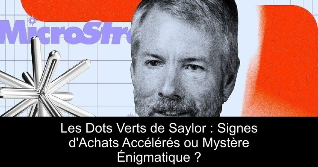 Les Dots Verts de Saylor : Signes d&rsquo;Achats Accélérés ou Mystère Énigmatique ?