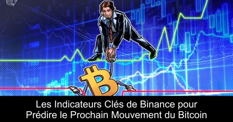 Les Indicateurs Clés de Binance pour Prédire le Prochain Mouvement du Bitcoin