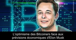 L&rsquo;optimisme des Bitcoiners face aux prévisions économiques d&rsquo;Elon Musk