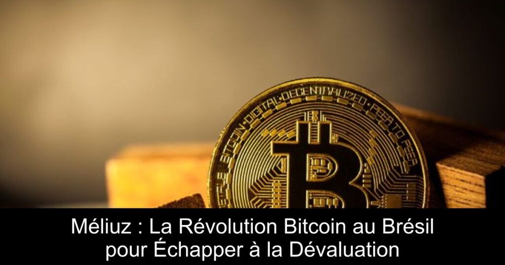 Méliuz : La Révolution Bitcoin au Brésil pour Échapper à la Dévaluation
