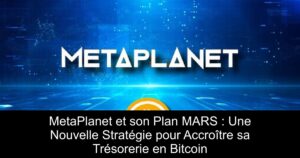 MetaPlanet et son Plan MARS : Une Nouvelle Stratégie pour Accroître sa Trésorerie en Bitcoin