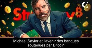 Michael Saylor et l&rsquo;avenir des banques soutenues par Bitcoin