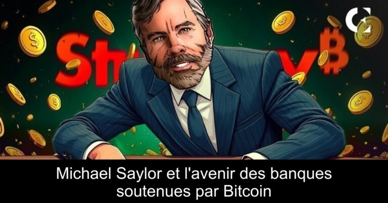 Michael Saylor et l'avenir des banques soutenues par Bitcoin