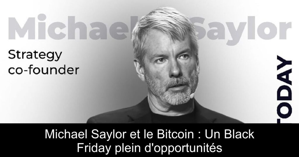 Michael Saylor et le Bitcoin : Un Black Friday plein d&rsquo;opportunités