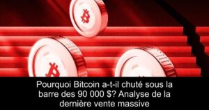 Pourquoi Bitcoin a-t-il chuté sous la barre des 90 000 $? Analyse de la dernière vente massive