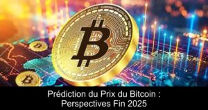 Prédiction du Prix du Bitcoin : Perspectives Fin 2025