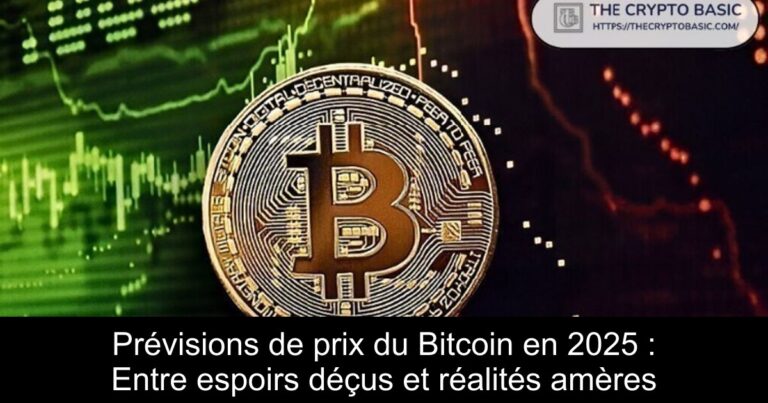 Prévisions de prix du Bitcoin en 2025 : Entre espoirs déçus et réalités amères