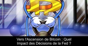 Vers l&rsquo;Ascension de Bitcoin : Quel Impact des Décisions de la Fed ?