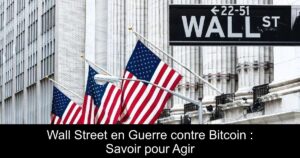 Wall Street en Guerre contre Bitcoin : Savoir pour Agir