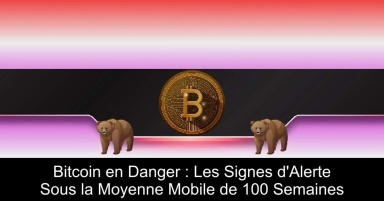 Bitcoin en Danger : Les Signes d'Alerte Sous la Moyenne Mobile de 100 Semaines