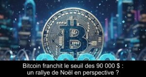 Bitcoin franchit le seuil des 90 000 $ : un rallye de Noël en perspective ?