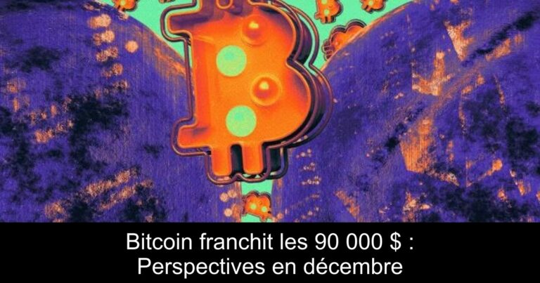 Bitcoin franchit les 90 000 $ : Perspectives en décembre