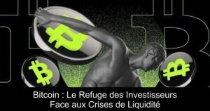 Bitcoin : Le Refuge des Investisseurs Face aux Crises de Liquidité