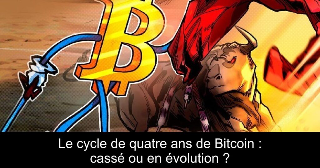 Le cycle de quatre ans de Bitcoin : cassé ou en évolution ?