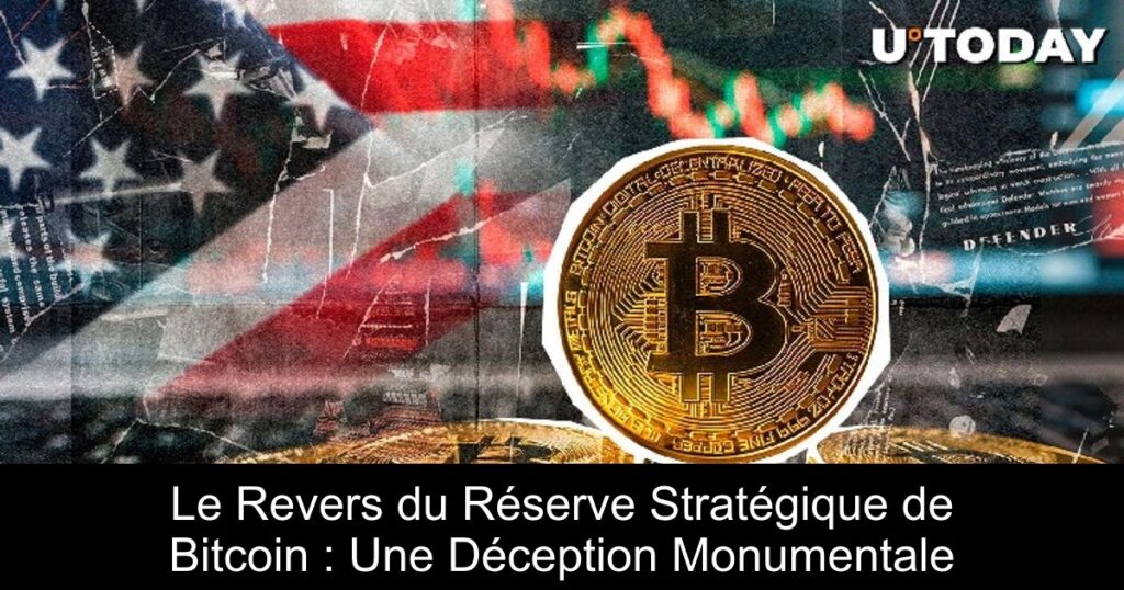 Le Revers du Réserve Stratégique de Bitcoin : Une Déception Monumentale