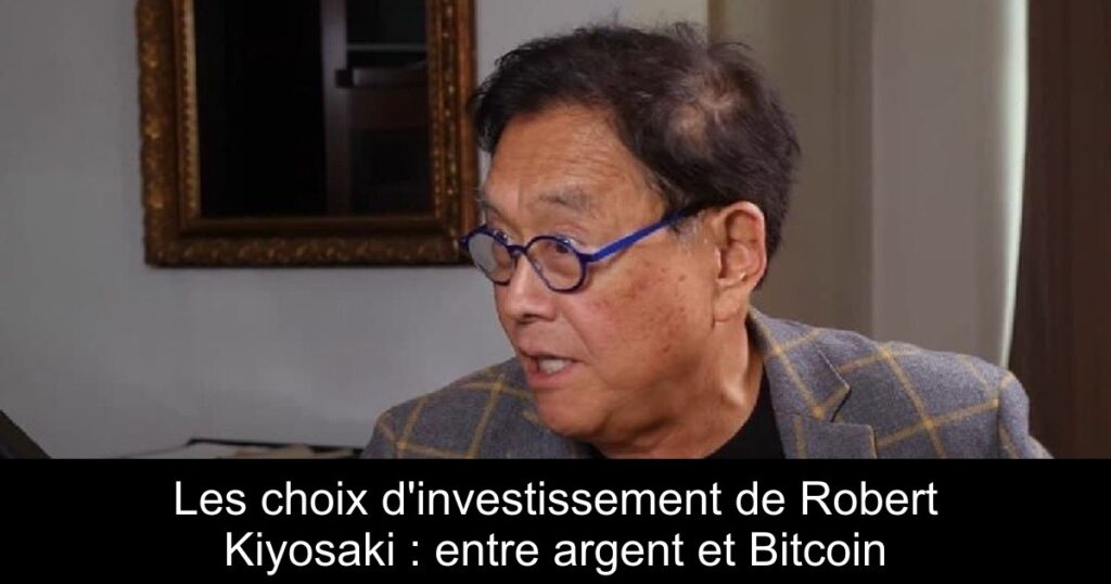 Les choix d&rsquo;investissement de Robert Kiyosaki : entre argent et Bitcoin