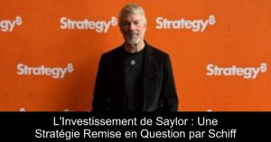 L&rsquo;Investissement de Saylor : Une Stratégie Remise en Question par Schiff