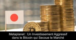 Metaplanet : Un Investissement Aggressif dans le Bitcoin qui Secoue le Marché