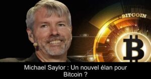 Michael Saylor : Un nouvel élan pour Bitcoin ?