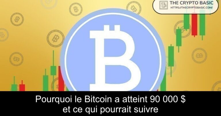 Pourquoi le Bitcoin a atteint 90 000 $ et ce qui pourrait suivre