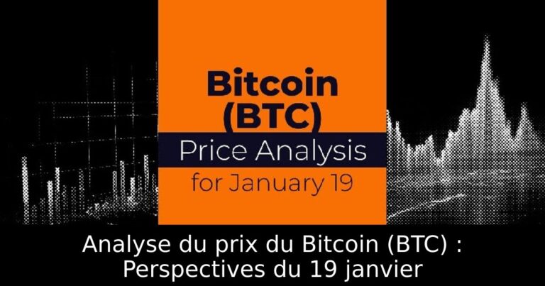 Analyse du prix du Bitcoin (BTC) : Perspectives du 19 janvier