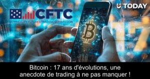 Bitcoin : 17 ans d&rsquo;évolutions, une anecdote de trading à ne pas manquer !