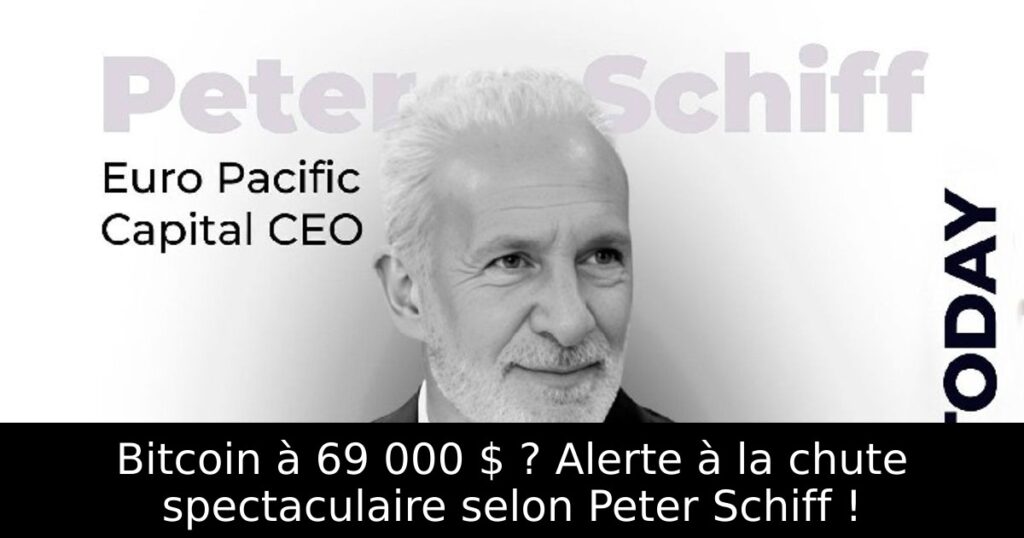 Bitcoin à 69 000 $ ? Alerte à la chute spectaculaire selon Peter Schiff !