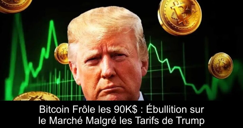 Bitcoin Frôle les 90K$ : Ébullition sur le Marché Malgré les Tarifs de Trump
