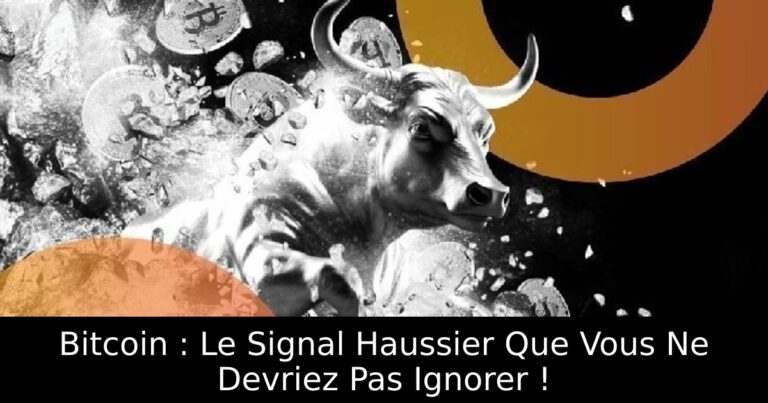 Bitcoin : Le Signal Haussier Que Vous Ne Devriez Pas Ignorer !