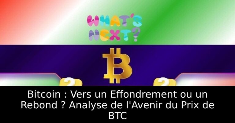 Bitcoin : Vers un Effondrement ou un Rebond ? Analyse de l'Avenir du Prix de BTC