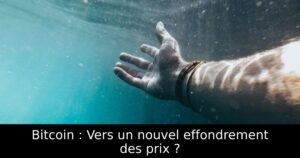 Bitcoin : Vers un nouvel effondrement des prix ?