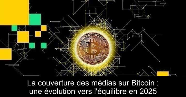 La couverture des médias sur Bitcoin : une évolution vers l'équilibre en 2025
