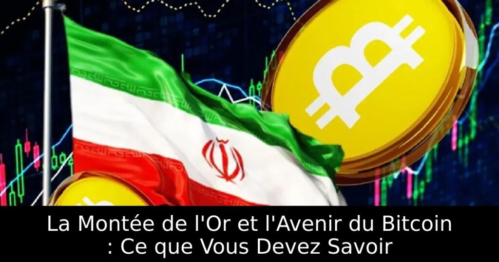 La Montée de l&rsquo;Or et l&rsquo;Avenir du Bitcoin : Ce que Vous Devez Savoir
