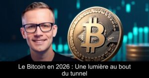 Le Bitcoin en 2026 : Une lumière au bout du tunnel