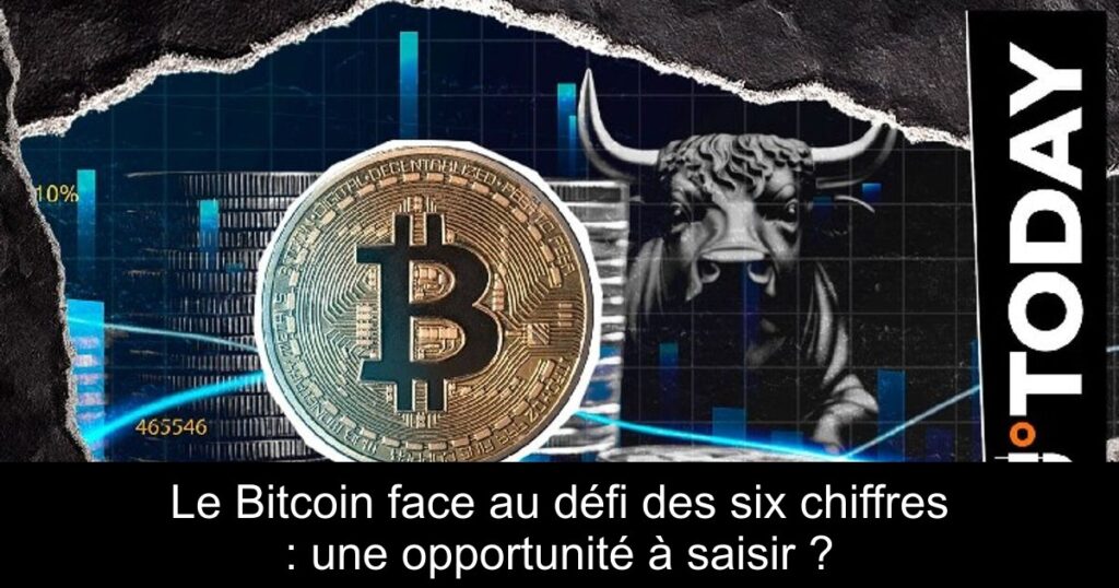 Le Bitcoin face au défi des six chiffres : une opportunité à saisir ?