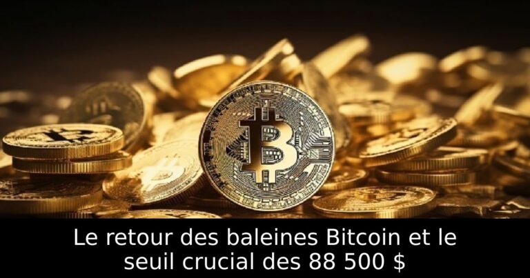 Le retour des baleines Bitcoin et le seuil crucial des 88 500 $